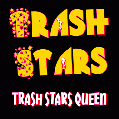 Trash Stars : Trash Stars Queen
